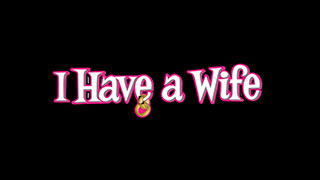 I Have a Wife