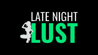 Late Night Lust