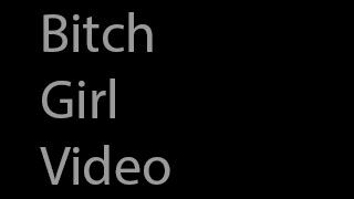 Bitch Girl Video