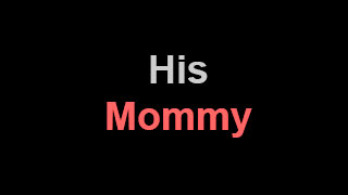 His Mommy