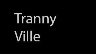 Tranny Ville
